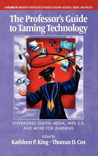 The Professor's Guide to Taming Technology Leveraging Digital Media, Web 2.0