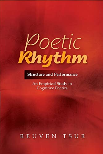 Poetic Rhythm : Structure and Performance -- An Empirical Study in Cognitive Poetics
