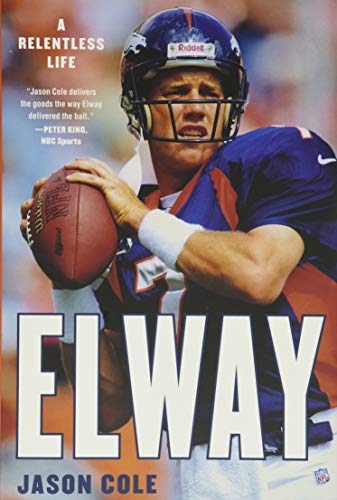 Elway: A Relentless Life