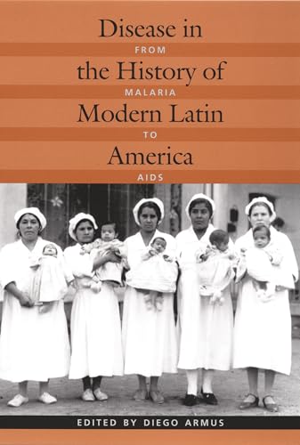 Disease in the History of Modern Latin America: From Malaria to AIDS