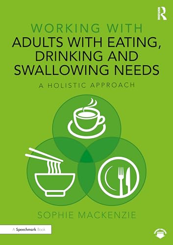 Working with Adults with Eating, Drinking and Swallowing Needs : A Holistic Approach