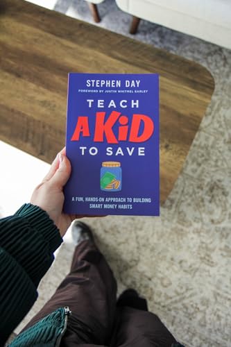 Teach a Kid to Save : A Fun, Hands-On Approach to Building Smart Money Habits