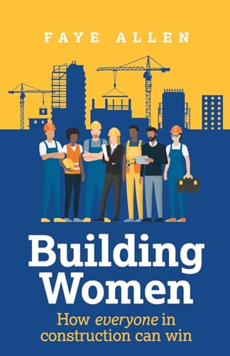 Building Women : How everyone in construction can win