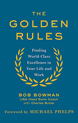 The Golden Rules: 10 Steps to World-Class Excellence in Your Life and Work