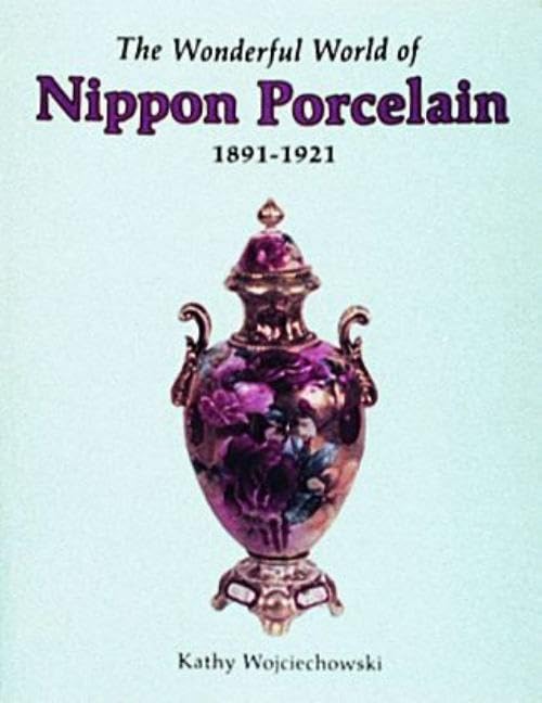 The Wonderful World of Nippon Porcelain, 1891-1921