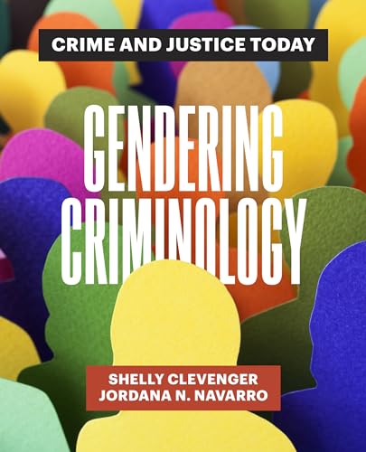 Gendering Criminology : Crime and Justice Today