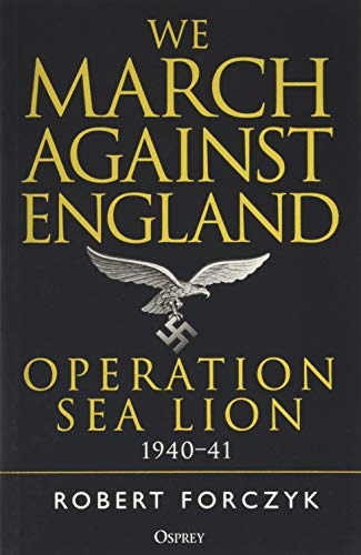 We March Against England : Operation Sea Lion, 1940–41