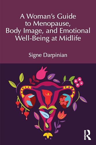 A Woman's Guide to Menopause, Body Image, and Emotional Well-being at Midlife