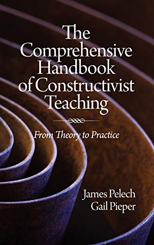 The Comprehensive Handbook of Constructivist Teaching : From Theory to Practice