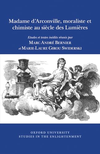 Madame d'Arconville, Moraliste et Chimiste au Siecle des Lumieres : Etudes et textes inedits : 2016:01