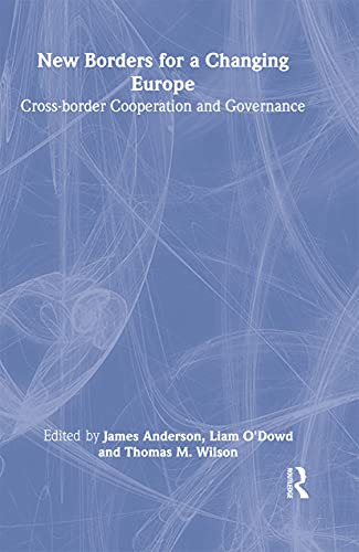 New Borders for a Changing Europe : Cross-Border Cooperation and Governance