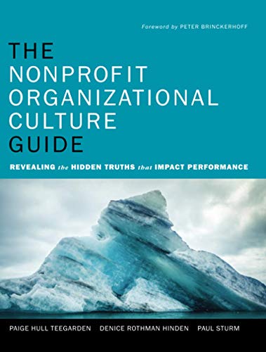 The Nonprofit Organizational Culture Guide: Revealing the Hidden Truths That Impact Performance
