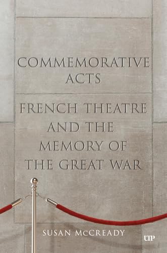 Commemorative Acts : French Theatre and the Memory of the Great War