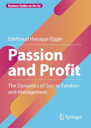 Passion and Profit : The Dynamics of Soccer Fandom and Management
