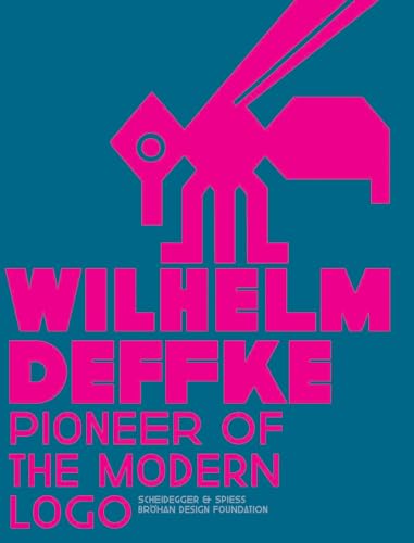 Pioneer of the Modern Logo: Wilhelm Deffke 1887-1950