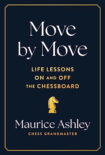 Move by Move : Life Lessons on and off the Chessboard