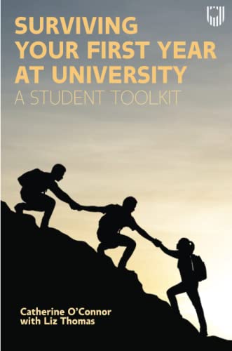 Surviving Your First Year at University A Student Toolkit (UK Higher Education OUP Humanities & Social Sciences Education OUP)