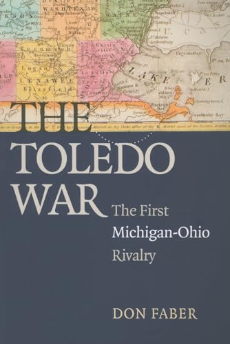 The Toledo War : The First Michigan-Ohio Rivalry