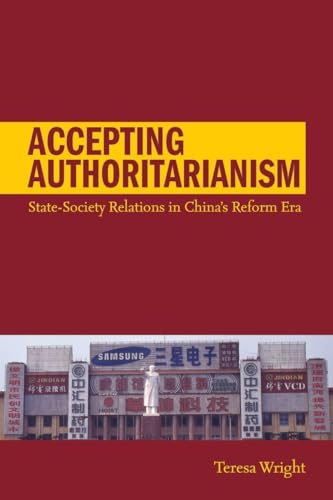 Accepting Authoritarianism: State-Society Relations in Chinas Reform Era