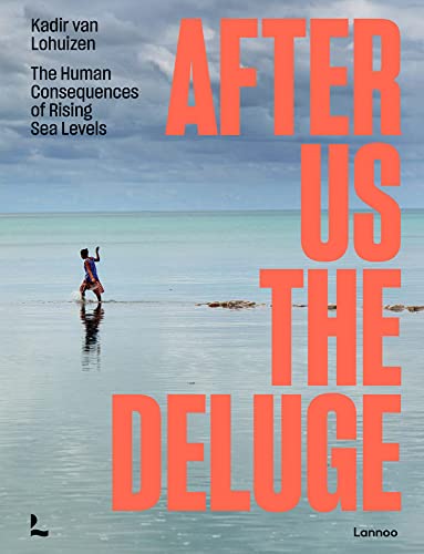 After Us The Deluge: The Human Consequences of Rising Sea Levels