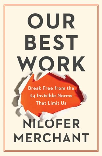 Our Best Work : Break Free from the 24 Invisible Norms That Limit Us