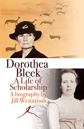 Dorothea Bleek : A Life of Scholarship