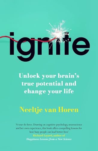 Ignite : Unlock your brain's true potential - and change your life