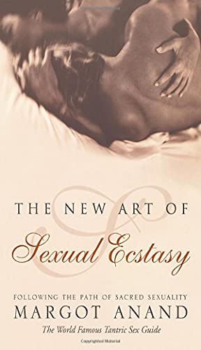 The New Art of Sexual Ecstasy: Following the Path of Sacred Sexuality