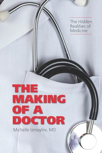 The Making of a Doctor : The Hidden Realities of Medicine