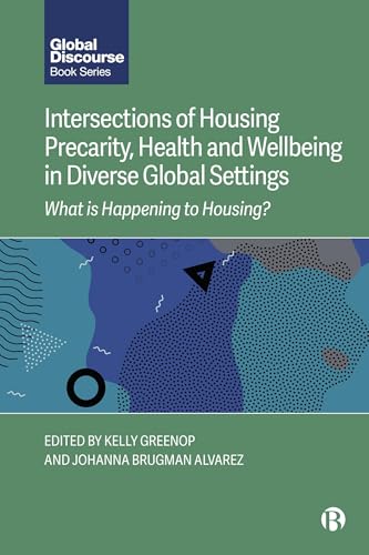 Intersections of Housing Precarity, Health and Wellbeing in Diverse Global Settings : What Is Happening to Housing?