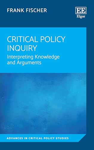 Critical Policy Inquiry : Interpreting Knowledge and Arguments