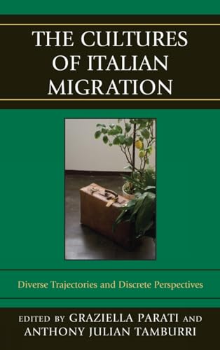 The Cultures of Italian Migration: Diverse Trajectories and Discrete Perspectives