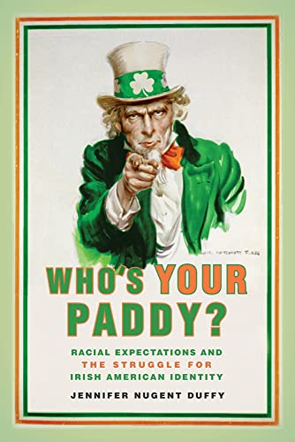 Whos Your Paddy?: Racial Expectations and the Struggle for Irish American Identity