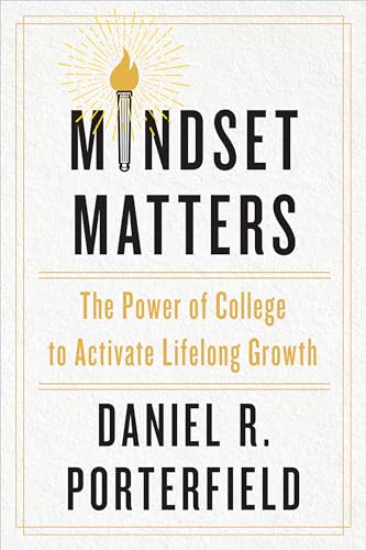 Mindset Matters : The Power of College to Activate Lifelong Growth