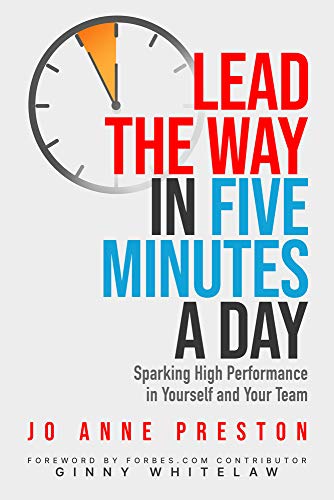 Lead the Way in Five Minutes a Day : Sparking High Performance in Yourself and Your Team