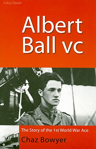 Albert Ball VC : The Story of the 1st World War Ace