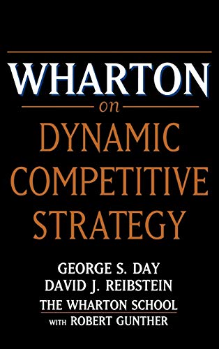 Wharton on Dynamic Competitive Strategies