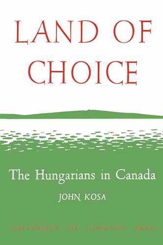 Land of Choice : The Hungarians in Canada