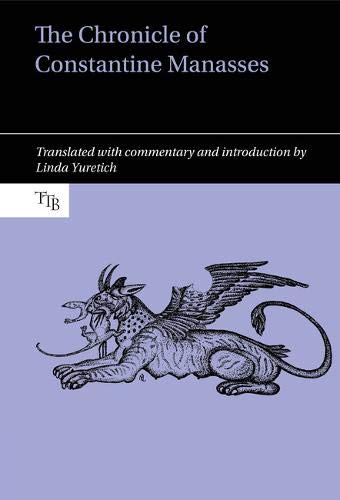 The Chronicle of Constantine Manasses (Translated Texts for Byzantinists)
