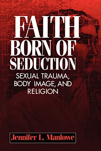 Faith Born of Seduction: Sexual Trauma