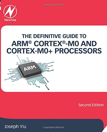 The Definitive Guide to ARM® Cortex®-M0 and Cortex-M0+ Processors