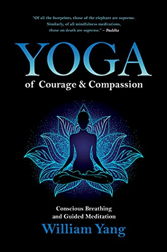 Yoga of Courage and Compassion: Conscious Breathing and Guided Meditation