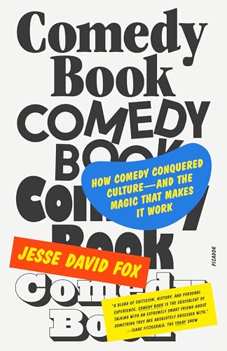 Comedy Book : How Comedy Conquered Culture–and the Magic That Makes It Work
