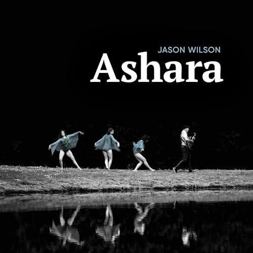 Album cover for Jason Wilson’s “Ashara” featuring figures by water.