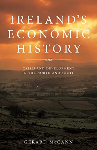 Ireland's Economic History : Crisis and Development in the North and South