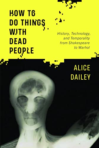 How to Do Things with Dead People: History