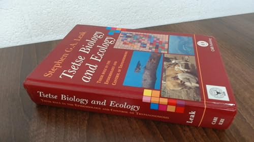 Tsetse Biology and Ecology : Their Role in the Epidemiology and Control of Trypanosomosis