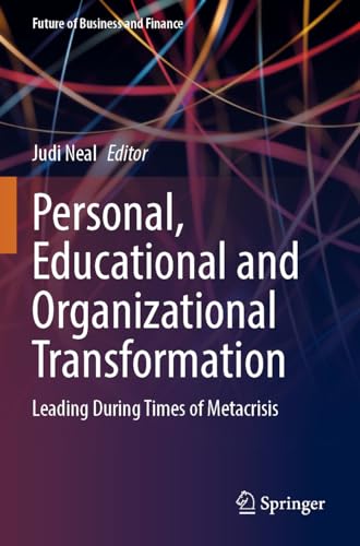 Personal, Educational and Organizational Transformation : Leading During Times of Metacrisis