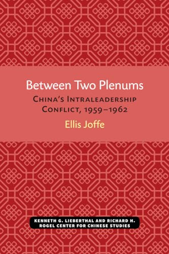 Between Two Plenums : China’s Intraleadership Conflict, 1959–1962
