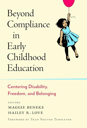 Beyond Compliance in Early Childhood Education : Centering Disability, Freedom, and Belonging